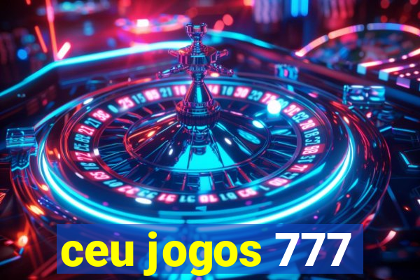 ceu jogos 777